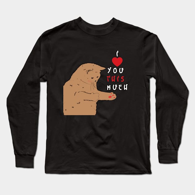 I Love You This much for valentine day cat lovers Long Sleeve T-Shirt by hilu